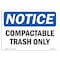 Signmission OSHA Notice, 3.5" Height, NOTICE Compactable Trash Only Sign, 5" X 3.5", Landscape OS-NS-D-35-L-15352 - alternate 1